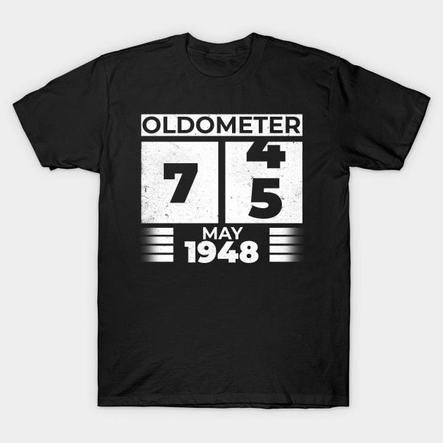Oldometer 75 Years Old Born In May 1948 T-Shirt by RomanDanielsArt